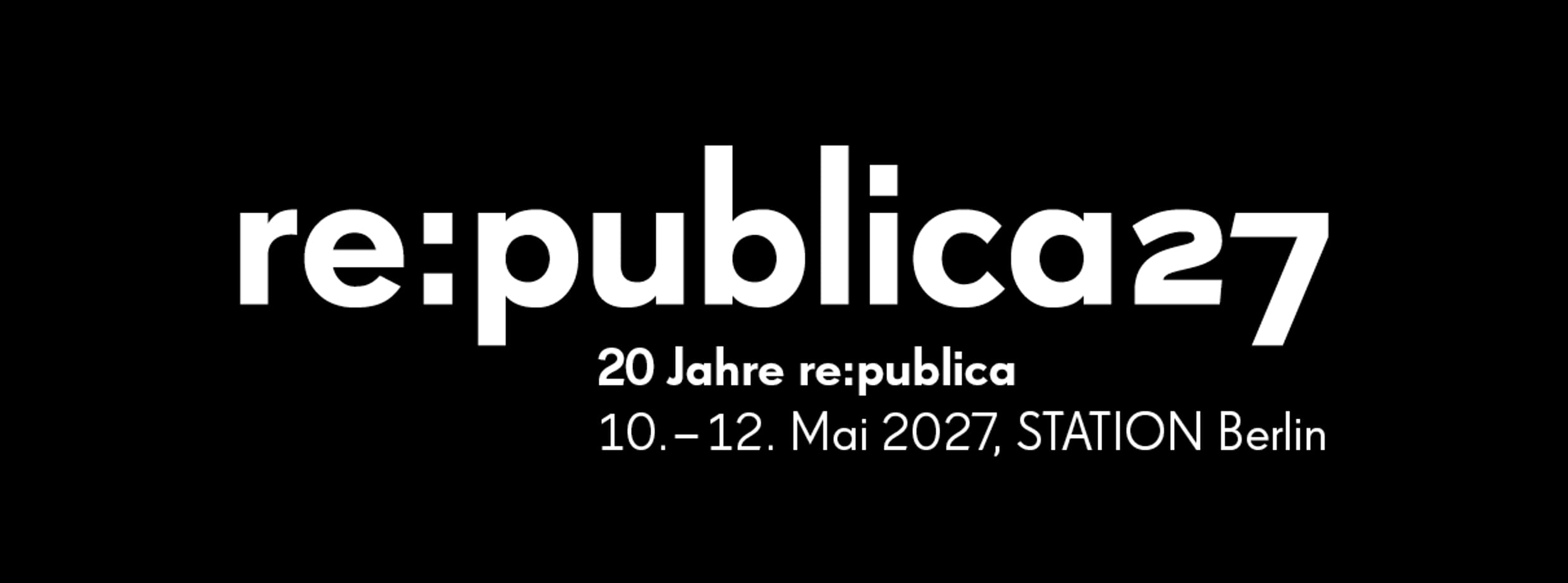 re:publica 2027, 10.-12. Mai in der STATION Berlin